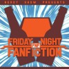 Friday Night Fanfiction ::  I’m Sure That’s Somebody’s Fetish