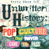 Nerdy Show 216 :: Unwritten History: Pop Culture That Never Came to Pass