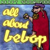 Nerdy Show 234 ::  Microsode: All About Bebop