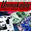 Nerdy Show 257 :: Microsode: Unmakable Comic Book Movies