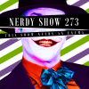 Nerdy Show 273 :: This Show Needs an Enema