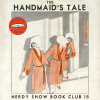 Nerdy Show Book Club :: Episode 15 :: Read-Along: The Handmaid’s Tale